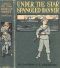 [Gutenberg 41425] • Under the Star-Spangled Banner: A Tale of the Spanish-American War